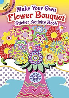 [Read] [KINDLE PDF EBOOK EPUB] Make Your Own Flower Bouquet Sticker Activity Book (Dover Little Acti