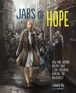 Access [EBOOK EPUB KINDLE PDF] Jars of Hope: How One Woman Helped Save 2,500 Children During the Hol