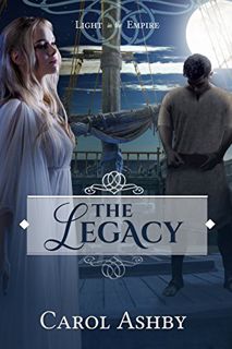 Get PDF EBOOK EPUB KINDLE The Legacy (Light in the Empire) by  Carol Ashby 📄