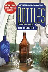 VIEW [EBOOK EPUB KINDLE PDF] Official Price Guide to Bottles by Jim Megura 💞
