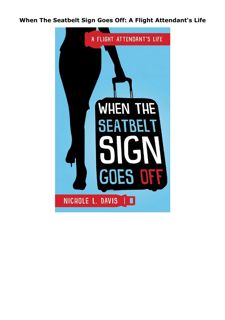 PDF When The Seatbelt Sign Goes Off: A Flight Attendant's Life