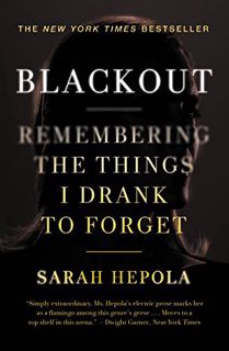 [View] EPUB KINDLE PDF EBOOK Blackout: Remembering the Things I Drank to Forget by  Sarah Hepola 🗃️