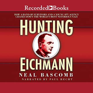 [VIEW] [EPUB KINDLE PDF EBOOK] Hunting Eichmann: Chasing Down the World's Most Notorious Nazi by  Ne