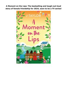 PDF Download A Moment on the Lips: The bestselling and laugh-out-loud story of female friendshi