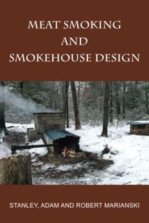[View] [EPUB KINDLE PDF EBOOK] Meat Smoking And Smokehouse Design by  Robert Marianski,Adam Mariansk