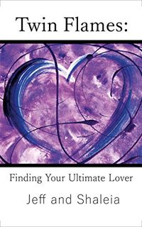 GET [EPUB KINDLE PDF EBOOK] Twin Flames: Finding Your Ultimate Lover by  Jeff  Ayan 🗂️