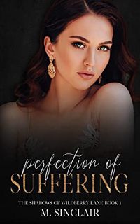 VIEW PDF EBOOK EPUB KINDLE Perfection of Suffering (The Shadows of Wildberry Lane Book 1) by  M.  Si