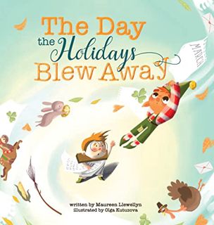 ACCESS KINDLE PDF EBOOK EPUB The Day the Holidays Blew Away by  Maureen Llewellyn,Olga Kutuzova,Yip