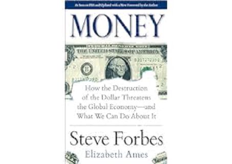 ?Read?[PDF] Money: How the Destruction of the Dollar Threatens the Global Economy â€“