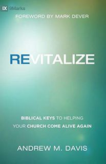 View [EBOOK EPUB KINDLE PDF] Revitalize: Biblical Keys to Helping Your Church Come Alive Again by  A