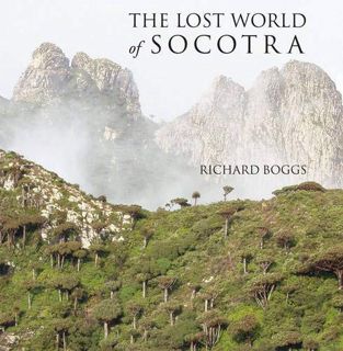 [GET] EBOOK EPUB KINDLE PDF The Lost World of Socotra by  Richard Boggs 📃