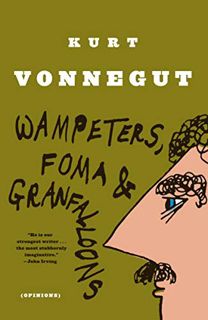 READ KINDLE PDF EBOOK EPUB Wampeters, Foma & Granfalloons: (Opinions) by  Kurt Vonnegut ✅