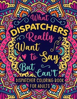 [READ] [PDF EBOOK EPUB KINDLE] Dispatcher Coloring Book for Adults: A Snarky & Funny Dispatcher Adul