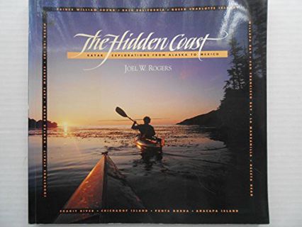 ACCESS EBOOK EPUB KINDLE PDF The Hidden Coast: Kayak Explorations from Alaska to Mexico by  Joel W R
