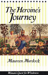 READ KINDLE PDF EBOOK EPUB The Heroine's Journey by  Maureen Murdock 📬