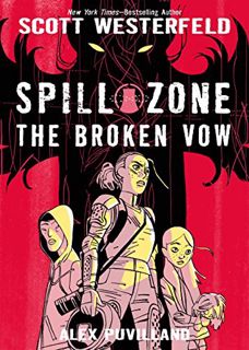 View [EBOOK EPUB KINDLE PDF] Spill Zone Book 2: The Broken Vow (Spill Zone, 2) by  Scott Westerfeld
