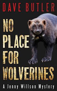 [READ] EBOOK EPUB KINDLE PDF No Place for Wolverines: A Jenny Willson Mystery (A Jenny Willson Myste