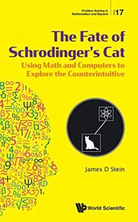 View [EPUB KINDLE PDF EBOOK] The Fate of Schrodinger's Cat: Using Math and Computers to Explore the