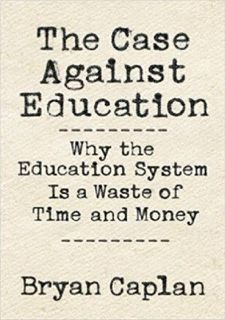 PDF/READ❤ [READ [ebook]] The Case Against Education: Why the Education System Is a Waste of Time