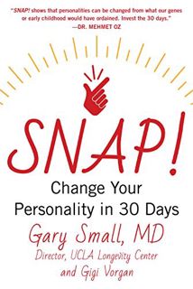 [ACCESS] EPUB KINDLE PDF EBOOK SNAP!: Change Your Personality in 30 Days by  Gary Small &  Gigi Vorg