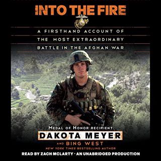 [ACCESS] [KINDLE PDF EBOOK EPUB] Into the Fire: A Firsthand Account of the Most Extraordinary Battle