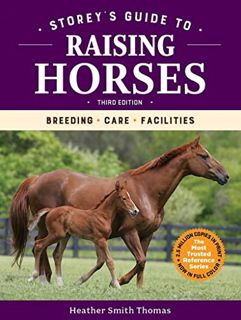 [ACCESS] [EBOOK EPUB KINDLE PDF] Storey's Guide to Raising Horses, 3rd Edition: Breeding, Care, Faci