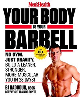 Access [PDF EBOOK EPUB KINDLE] Men's Health Your Body is Your Barbell: No Gym. Just Gravity. Build a