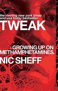 Access KINDLE PDF EBOOK EPUB Tweak: Growing Up on Methamphetamines by  Nic Sheff ✉️