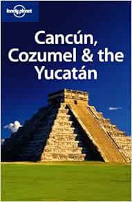 Get [KINDLE PDF EBOOK EPUB] Lonely Planet Cancun, Cozumel & the Yucatan (Regional Travel Guide) by G