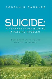 [View] EBOOK EPUB KINDLE PDF SUICIDE: You don't have to die to stop suffering by  Joseluis Canales �