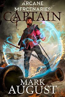 [View] PDF EBOOK EPUB KINDLE Arcane Mercenaries: Captain by  Mark August 📄