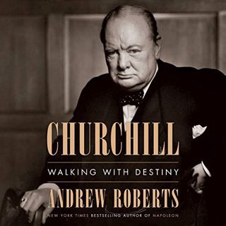 [Read] [KINDLE PDF EBOOK EPUB] Churchill: Walking with Destiny by  Andrew Roberts,Stephen Thorne,Pen