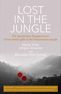 [View] [KINDLE PDF EBOOK EPUB] Lost in the Jungle: The mysterious disappearance of Kris Kremers and