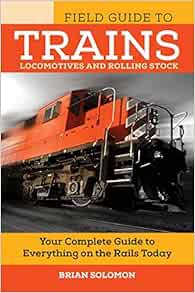 [Get] [PDF EBOOK EPUB KINDLE] Field Guide to Trains: Locomotives and Rolling Stock (Voyageur Field G