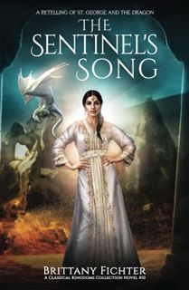 Get [EBOOK EPUB KINDLE PDF] The Sentinel's Song: A Retelling of St. George and the Dragon (The Class