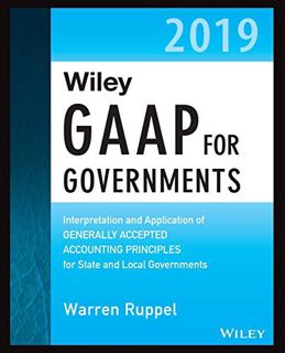 [ACCESS] [EBOOK EPUB KINDLE PDF] Wiley GAAP for Governments 2019: Interpretation and Application of