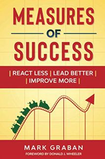 [READ] EBOOK EPUB KINDLE PDF Measures of Success: React Less, Lead Better, Improve More by  Mark Gra