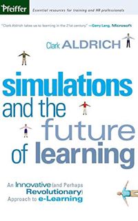 [Get] [PDF EBOOK EPUB KINDLE] Simulations and the Future of Learning: An Innovative (and Perhaps Rev