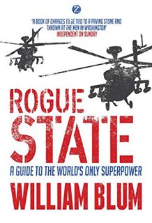 [ACCESS] PDF EBOOK EPUB KINDLE Rogue State: A Guide to the Worlds Only Superpower by  William Blum �