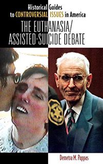 View KINDLE PDF EBOOK EPUB The Euthanasia/Assisted-Suicide Debate (Historical Guides to Controversia