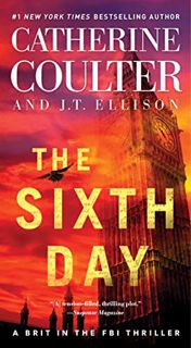 Get [KINDLE PDF EBOOK EPUB] The Sixth Day (A Brit in the FBI Book 5) by  Catherine Coulter &  J.T. E