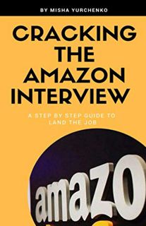 Read EBOOK EPUB KINDLE PDF Cracking the Amazon Interview: A Step by Step Guide to Land the Job by  M