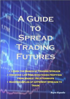 View [EBOOK EPUB KINDLE PDF] A Guide to Spread Trading Futures by  Rajen Kapadia 💔