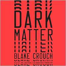 [GET] KINDLE PDF EBOOK EPUB Dark Matter: A Novel by Blake CrouchJon Lindstrom 📖