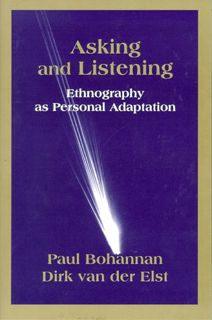 VIEW EBOOK EPUB KINDLE PDF Asking and Listening: Ethnography as Personal Adaptation by  Paul Bohanna