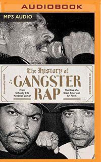 [View] [EPUB KINDLE PDF EBOOK] History of Gangster Rap, The by  Soren Baker,James Shippy,Soren Baker