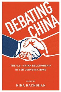 [View] KINDLE PDF EBOOK EPUB Debating China: The U.S.-China Relationship in Ten Conversations by  Ni