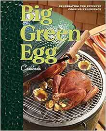 [VIEW] PDF EBOOK EPUB KINDLE Big Green Egg Cookbook: Celebrating the Ultimate Cooking Experience (Vo