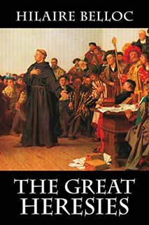 Read KINDLE PDF EBOOK EPUB The Great Heresies by  Hilaire Belloc 💔
