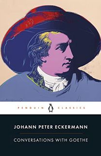 Get EPUB KINDLE PDF EBOOK Conversations with Goethe: In the Last Years of His Life (Penguin Classics